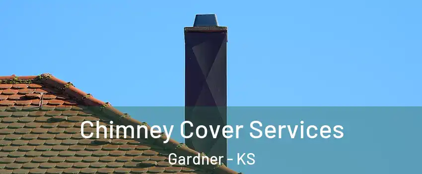  Chimney Cover Services Gardner - KS