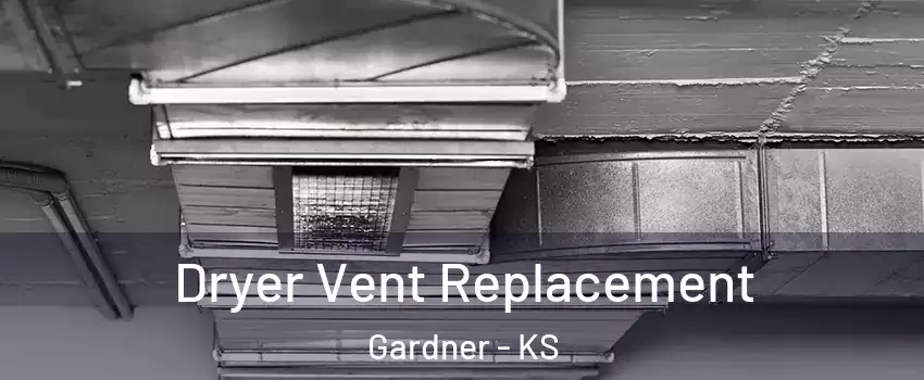  Dryer Vent Replacement Gardner - KS