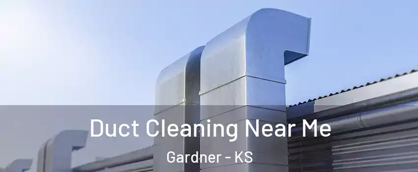  Duct Cleaning Near Me Gardner - KS