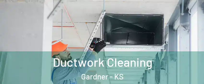  Ductwork Cleaning Gardner - KS