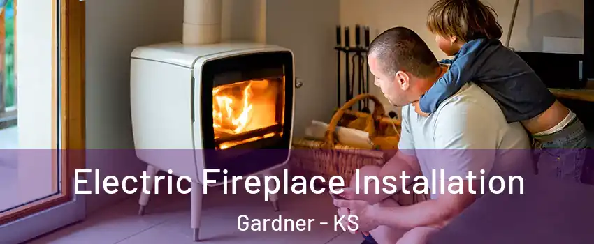  Electric Fireplace Installation Gardner - KS