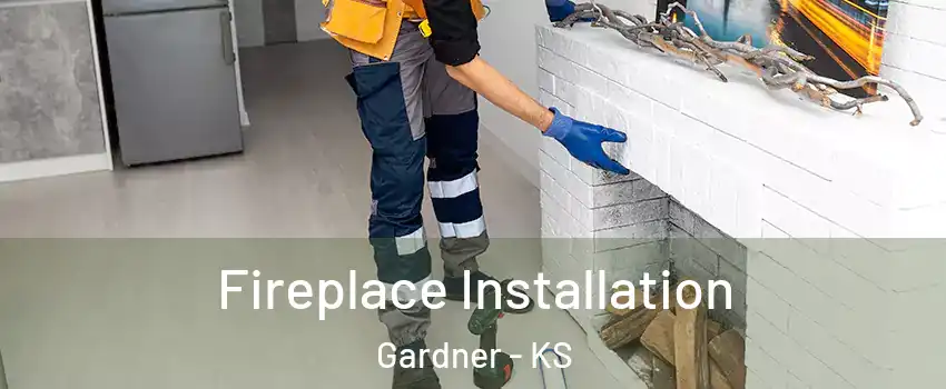  Fireplace Installation Gardner - KS