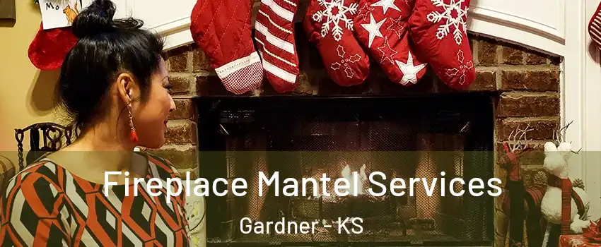  Fireplace Mantel Services Gardner - KS