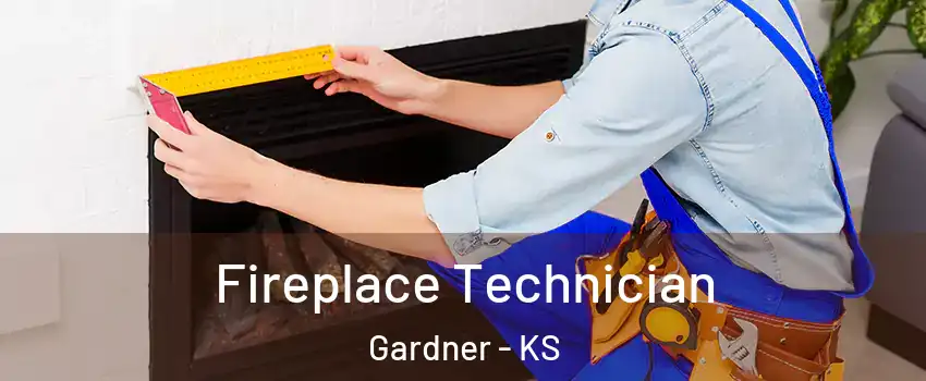  Fireplace Technician Gardner - KS