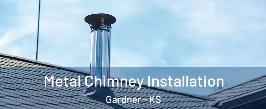  Metal Chimney Installation Gardner - KS