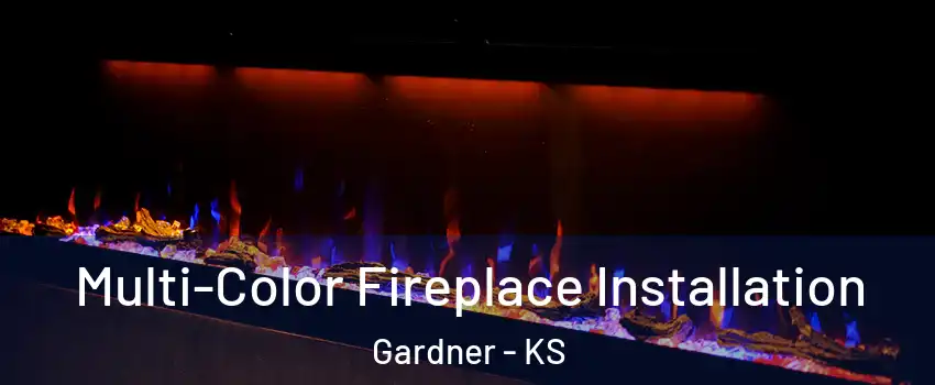  Multi-Color Fireplace Installation Gardner - KS