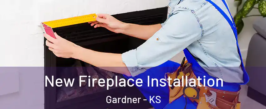  New Fireplace Installation Gardner - KS