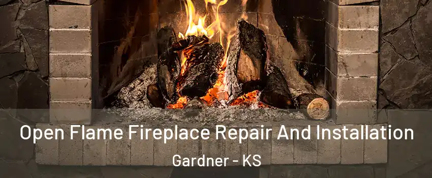  Open Flame Fireplace Repair And Installation Gardner - KS