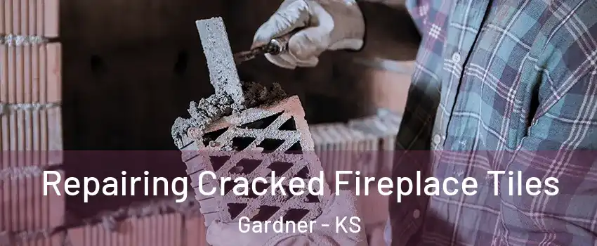  Repairing Cracked Fireplace Tiles Gardner - KS