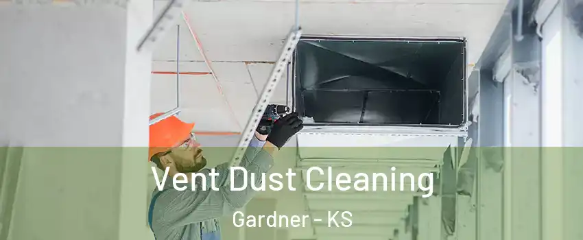  Vent Dust Cleaning Gardner - KS